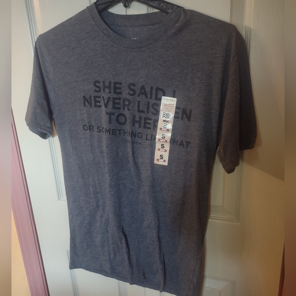 New Small Men's Graphic Tshirt She Said I don't listen or something like that